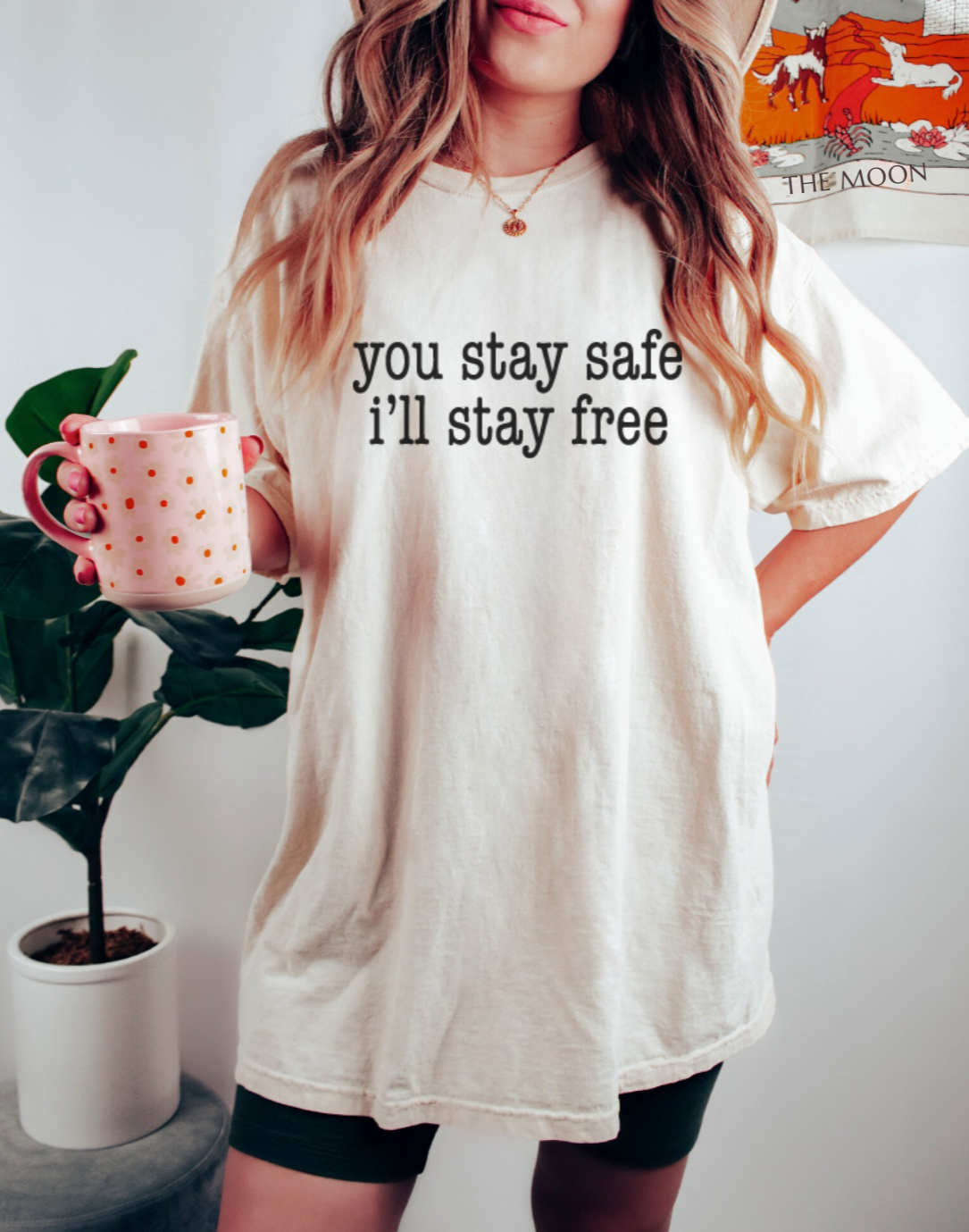 YOU STAY SAFE, I'LL STAY FREE - TEE