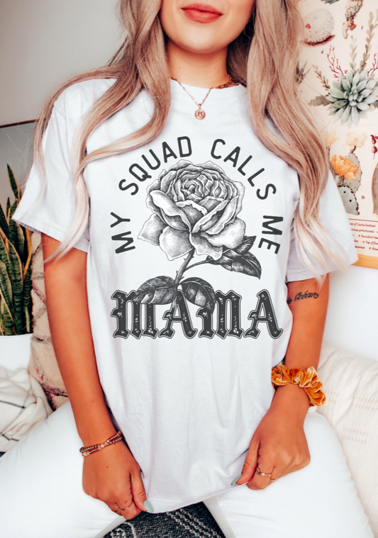 MY SQUAD CALLS ME MAMA - TEE