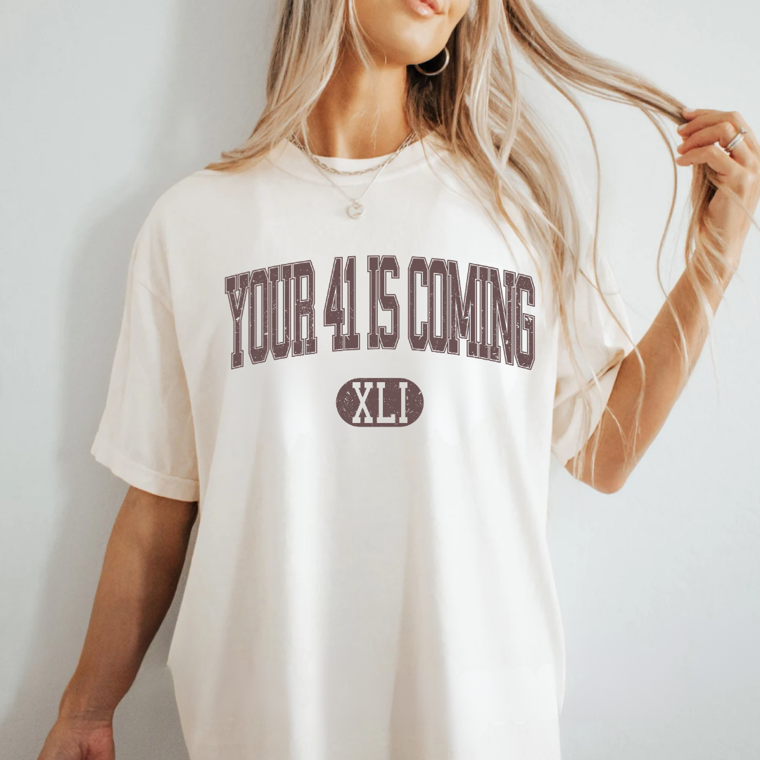 YOUR 41 IS COMING - ADULT TEE