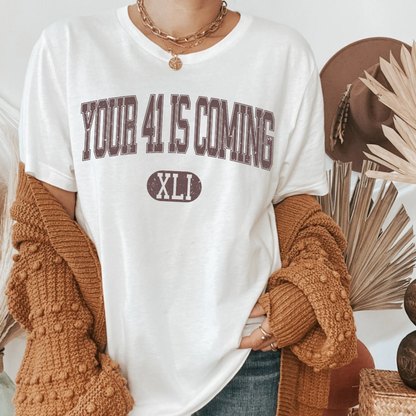 YOUR 41 IS COMING - ADULT TEE