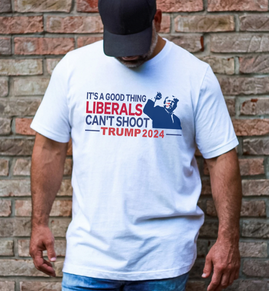 IT'S A GOOD THING LIBERALS CAN'T SHOOT - ADULT TEE