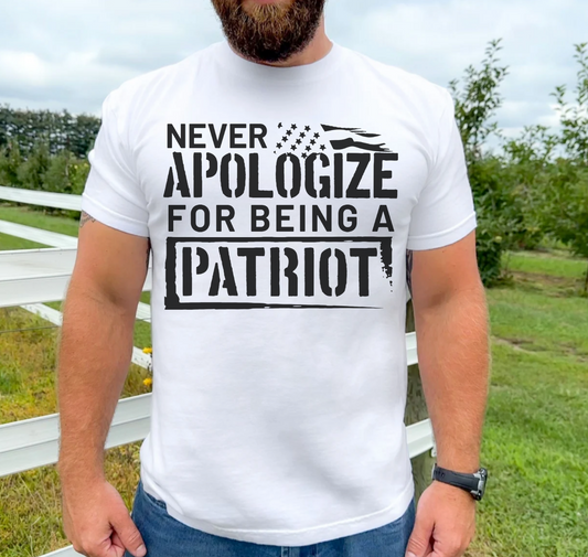 NEVER APOLOGIZE FOR BEING A PATRIOT - TEE