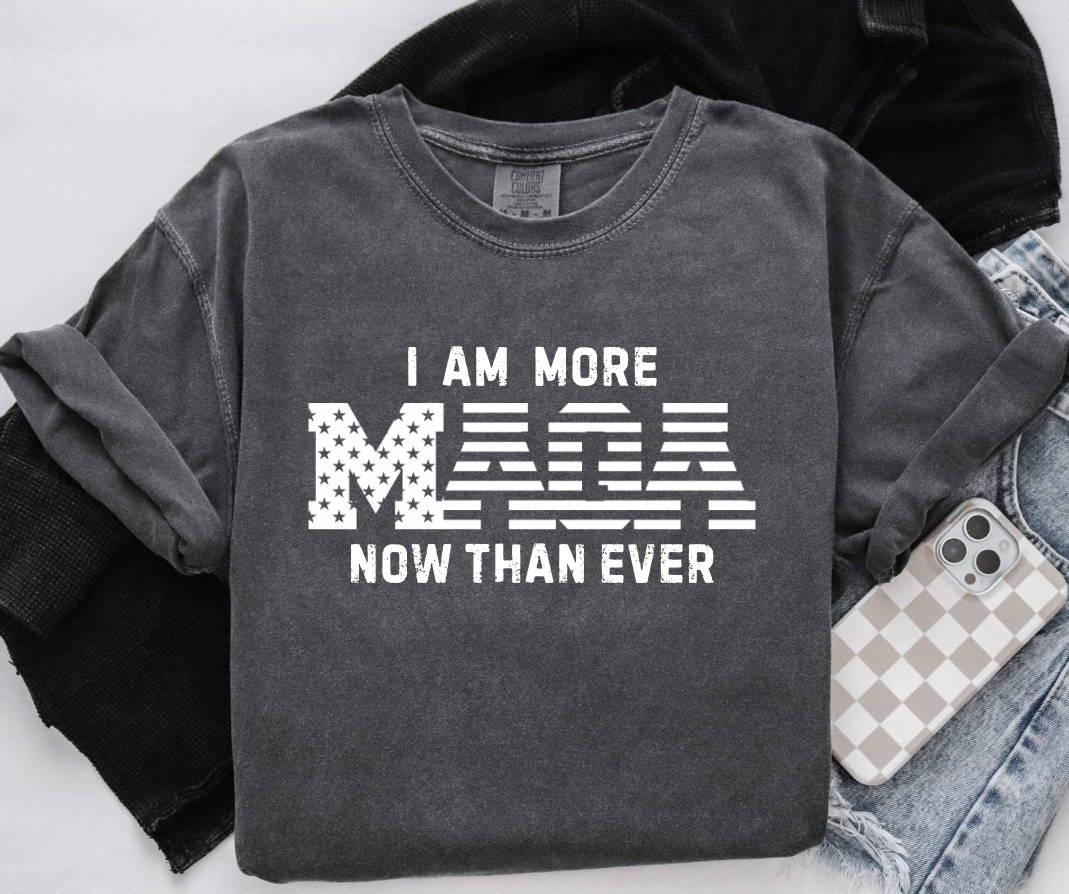 I AM MORE MAGA NOW THAN EVER - ADULT TEE