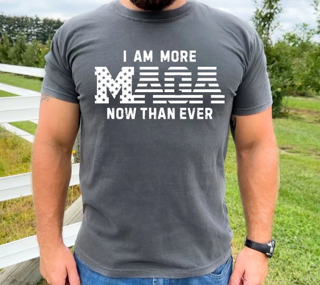 I AM MORE MAGA NOW THAN EVER - ADULT TEE