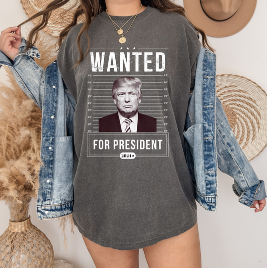 WANTED FOR PRESIDENT - TEE