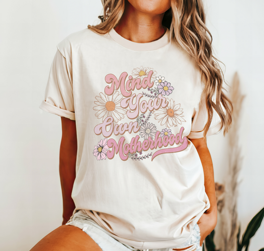 MIND YOUR OWN MOTHERHOOD - TEE