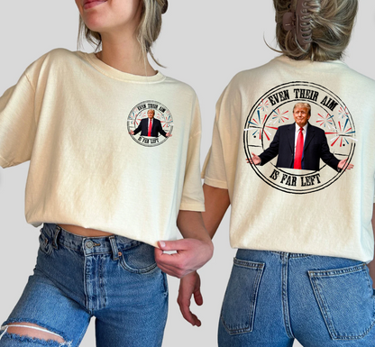 EVEN THEIR AIM IS FAR LEFT (FRONT & BACK) - ADULT TEE